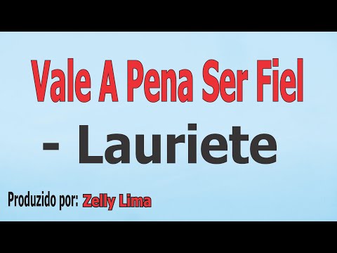 Vale A Pena Ser Fiel - Lauriete playback com letra