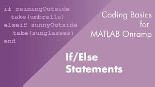 If/Else Statements | Coding Basics for MATLAB Onramp, Part 7