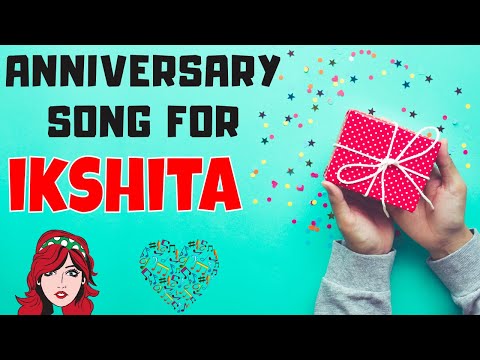 Anniversary song for Ikshita | Wedding Anniversary Song | Anniversary Song for Wife