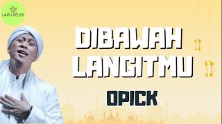 Download lagu Opick - Dibawah LangitMu ( Lirik Lagu Religi ) mp3 Download lagu Opick - Dibawah LangitMu ( Lirik Lagu Religi ) mp3