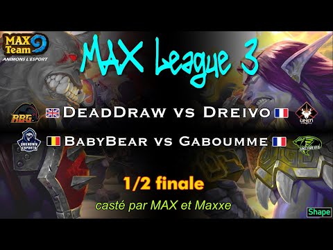 1/2 finales MAX League 3 : DeadDraw vs Dreivo + BabyBear vs Gaboumme, casté par MAX et Maxxe