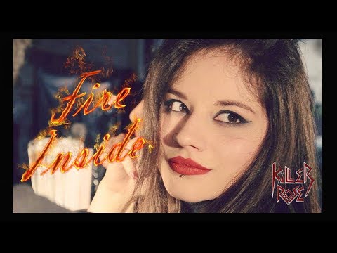 Killer Rose - Fire Inside (Official Video)