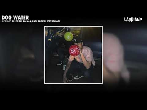 Slek - Dog Water feat. Au$tin The Pacman, Dboy Smooth, JesterDaFool (Prod. Laudiano) [New 2020]