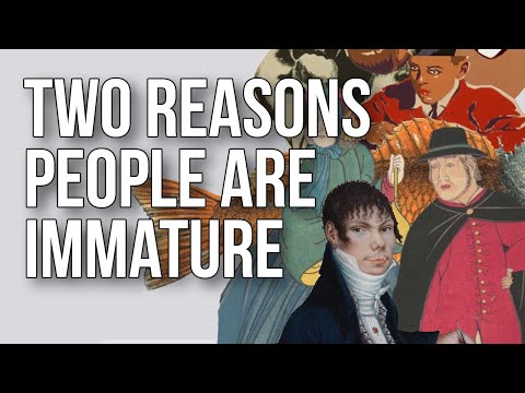 人不成熟的兩個原因 (Two Reasons People Are Immature)