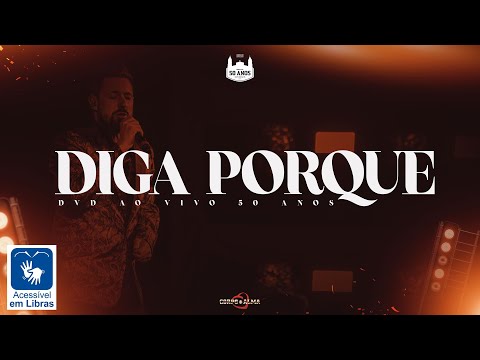 Diga Porque ao vivo | DVD Corpo e Alma 50 Anos - Acessibilidade Digital