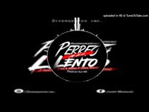 Perreo A Lo Lento-J King & Maximan Ft (Varios Artistas) Prod Dj AluMix 20K16
