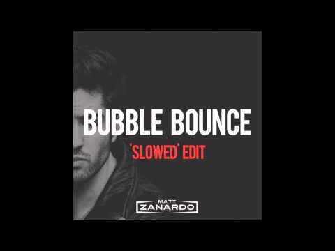Bubble Bounce (Matt Zanardo 'Slowed' Edit)