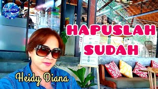 Download lagu Heidy Diana #02 : 'HAPUSLAH SUDAH' [Lirik] mp3