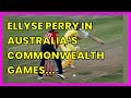 ELLYSE PERRY IN AUSTRALIA S COMMONWEALTH GAMES CRICKET SQUAD BUT MAY BAT ONLY