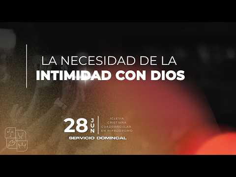 LA NECESIDAD DE LA INTIMIDAD CON DIOS - 28 JUNIO 2026