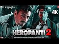 Heropanti 2 Full Movie in Hindi | Tiger Shroff, Nawazuddin Siddiqui, Tara Sutariya | Tiger Shroff |