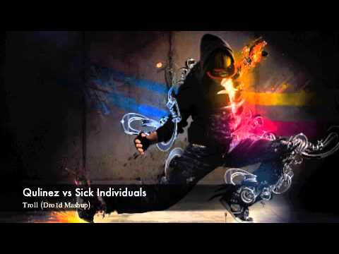 Qulinez vs Sick Individuals - Troll (Dro1d Mashup)