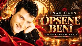 Sinan Özen  Öpsene Beni  Doğu Gecesine Bir Öpücük  DJ CardinaLe Oriental House Remix