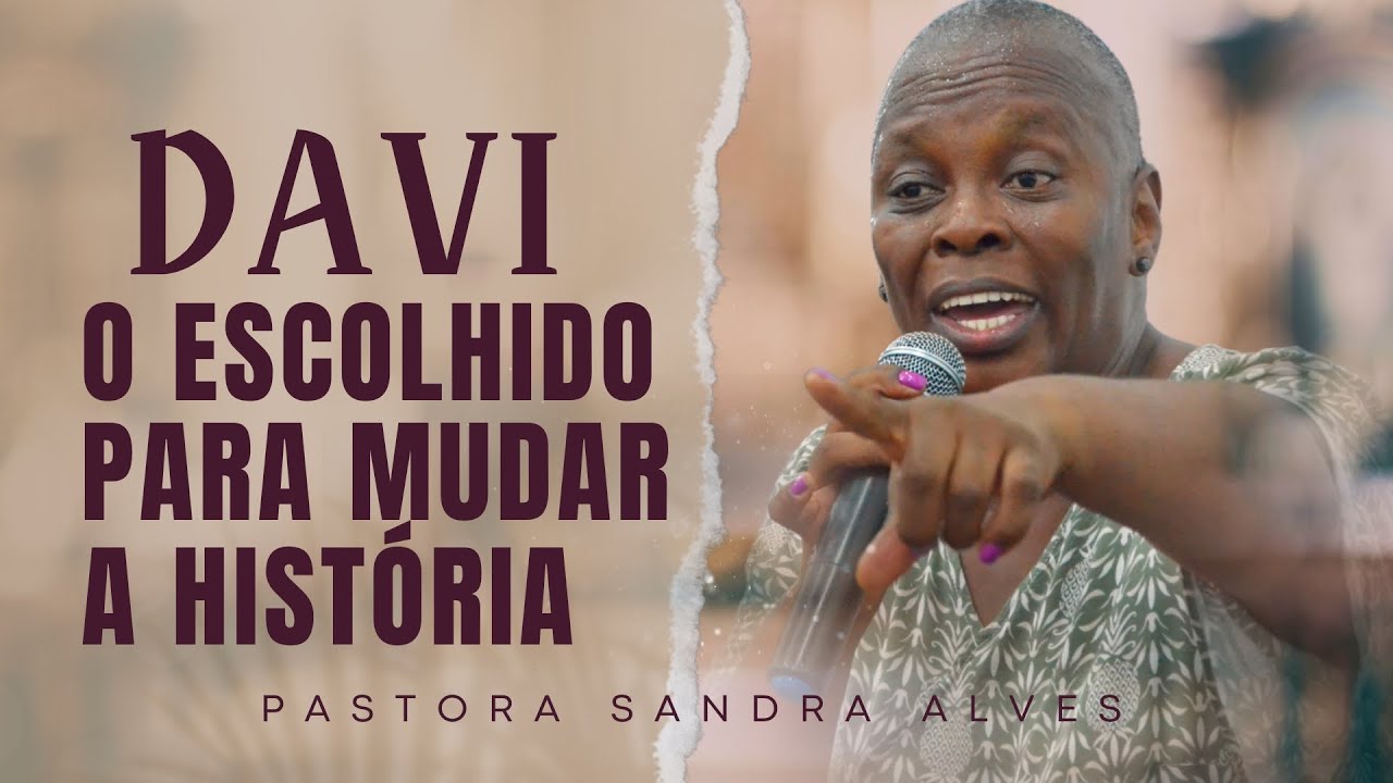 Davi: O Jovem Humilde, escolhido por Deus para mudar a história | Pastora Sandra Alves