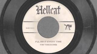 I'll Do It Every Time - Tim Timebomb and Friends