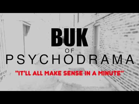 It'll all make sense in a minute (VIDEO)---BUK OF PSYCHODRAMA