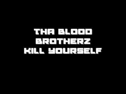 Tha Blood Brotherz - Kill Yourself