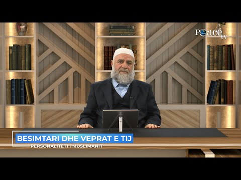 Personaliteti i muslimanit | 03. Besimtari dhe veprat e tij - Zeki Çerkezi