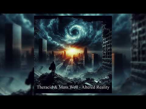 Theracid & Mass Well - Altered Reality