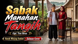 Download lagu SABAK MANAHAN TANGIH - Zalmon Cover | Ratok Minang Paliang Sadiah mp3