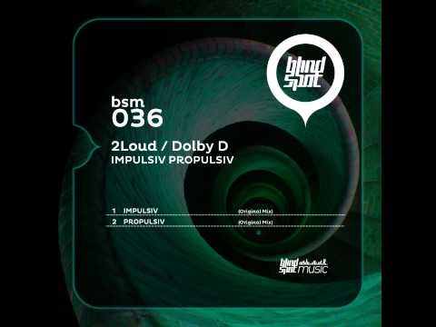 2Loud, Dolby D - Impulsiv (Original Mix) on Blind Spot Music