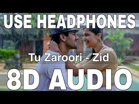 Tu Zaroori (8D Audio) || Zid || Sunidhi Chauhan & Shaarib Sabri || Karanvir Sharma, Mannara