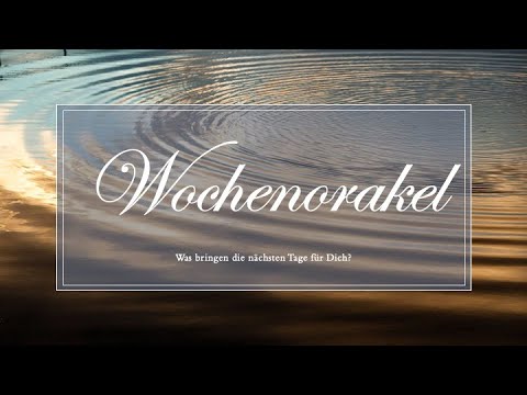 WochenOrakel vom 27.7.2020 - 2.8.2020 In dieser Woche ist alles möglich.