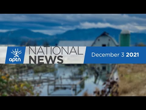 APTN National News December 3, 2021 – Flooding destruction in B.C., Saskatoon temporary shelter