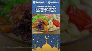 Pilihan Menu Buka Puasa yang Nikmat Khas Bukittinggi Sumatera Barat yakni Bubur Kampiun