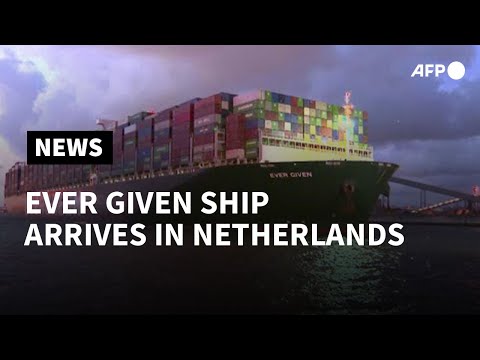 Ever Given finally arrives in Rotterdam after Suez block | AFP