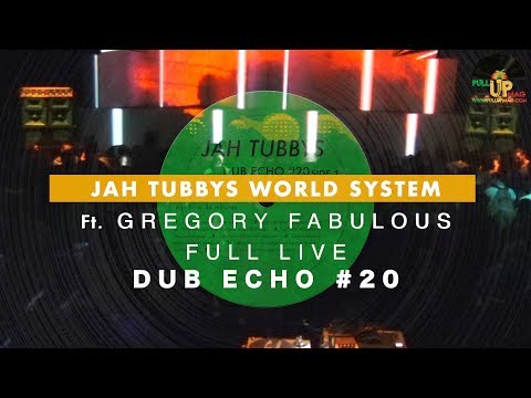 JAH TUBBYS World System ft GREGORY FABULOUS - Dub Echo #20 - Full Live
