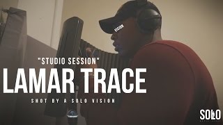 Studio Session : Lamar Trace - Soul (Prod. By Polo Boy Shawty) | Shot By @aSoloVision