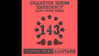 Champion Burns - Emergency (Dave Owens Remix) (Tripoli Trax)