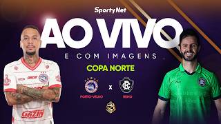 AO VIVO E COM IMAGENS: PORTO VELHO X REMO  | RODADA 1 | COPA NORTE
