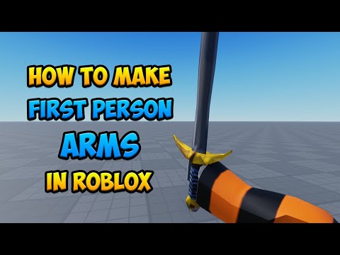 How to make First Person Arms in Roblox