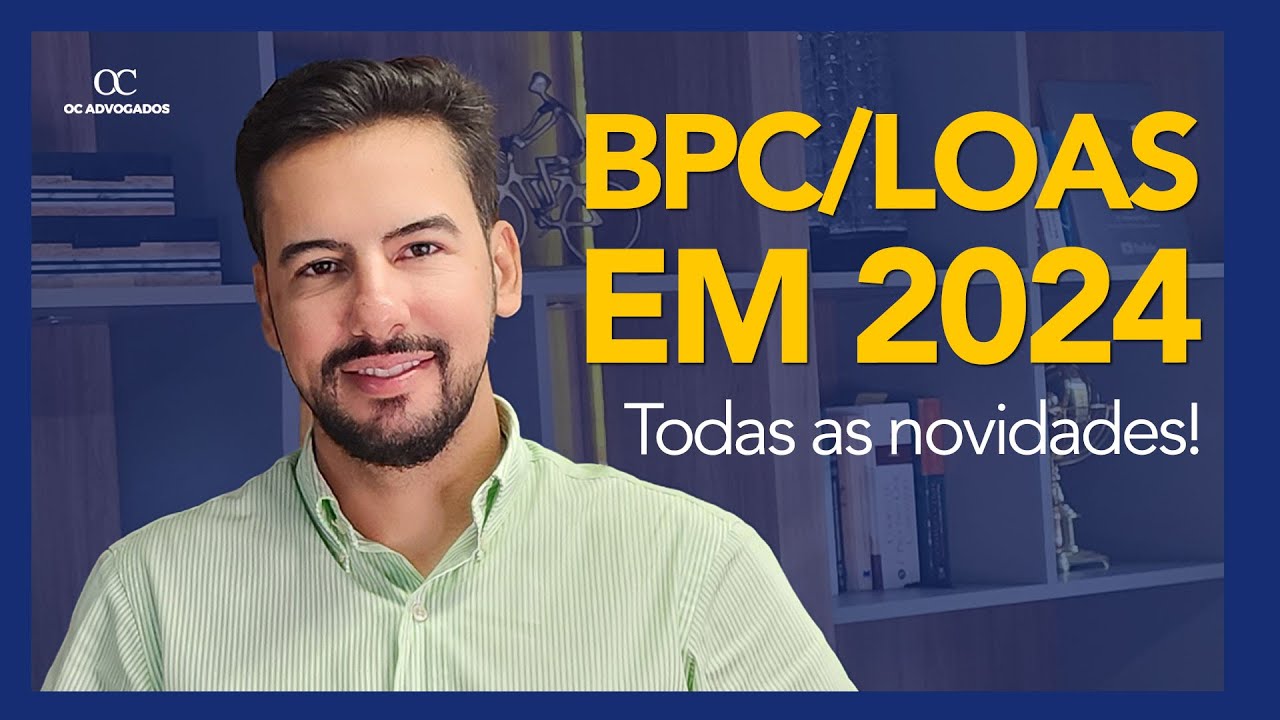 BPC/LOAS EM 2024! CONFIRA TODAS AS NOVIDADES!