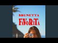 FaVoRiTa - Brunetta - Topic FaVoRiTa
