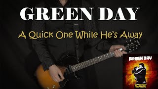 GREEN DAY - A Quick One While He's Away - GUITAR COVER