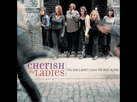 Cherish the Ladies - The Broom of Cowdenknowes - The Girls Won't Leave the Boys Alone