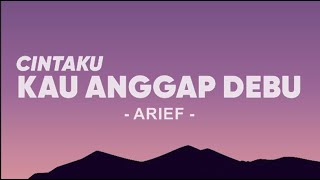 Download lagu Arief - Cintaku Kau Anggap Debu (Lirik Lagu) mp3