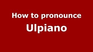 How to pronounce Ulpiano