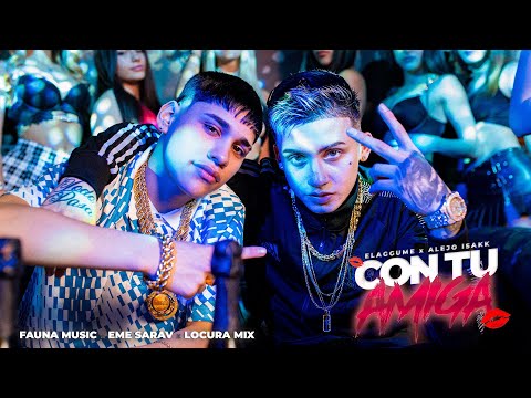 CON TU AMIGA 💋 @elaggume  X @AlejoIsakk  X @LOCURAMIX  ft @FAUNAMUSICLTD ,@EMESARAVDJ