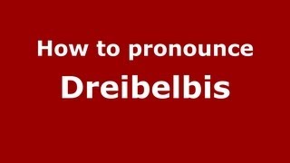 How to pronounce Dreibelbis