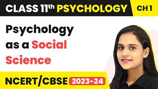 Class 11 Psychology Chapter 1| Psychology as a Social Science - What is Psychology ?