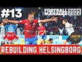 FM22 | REBUILDING HELSINGBORG | Episode 13 - DISASTER OF A WEEK | Football Manager 2022