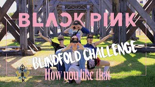 [KPOP IN PUBLIC SPAIN][BLINDFOLD CHALLENGE] BLACKPINK - 'How You Like That' | K2D DANCE COVER