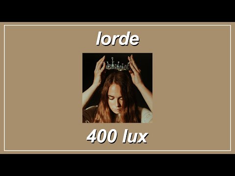400 Lux - Lorde (Lyrics)