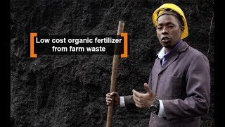 Kenya: Low cost organic fertilizer from farm waste