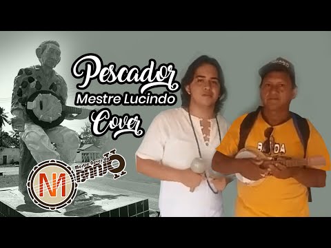 Pescador Pescador - Mestre Lucindo