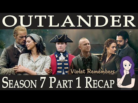 Outlander Season 7 Part 1 Full Recap | Everything You Need To Know | All the Details